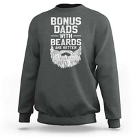 Bonus Dads With Beards Are Better Sweatshirt Funny Stepdad Stepfather Fathers Day