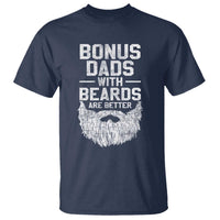 Bonus Dads With Beards Are Better T Shirt Funny Stepdad Stepfather Fathers Day