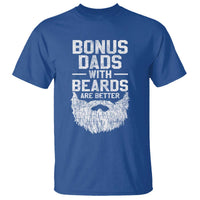 Bonus Dads With Beards Are Better T Shirt Funny Stepdad Stepfather Fathers Day
