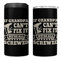Cool Grandpa 4 in 1 Can Cooler Tumbler If Grandpa Cant Fix It Were All Screwed Gift From Granddaughter Grandson