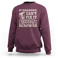 Cool Grandpa Sweatshirt If Grandpa Cant Fix It Were All Screwed Gift From Granddaughter Grandson