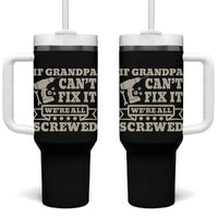 Cool Grandpa Tumbler With Handle If Grandpa Cant Fix It Were All Screwed Gift From Granddaughter Grandson