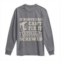 Funny Stepdad Long Sleeve Shirt Retro If Bonus Dad Cant Fix It Were All Screwed