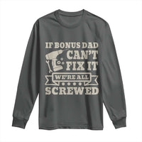 Funny Stepdad Long Sleeve Shirt Retro If Bonus Dad Cant Fix It Were All Screwed