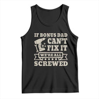 Funny Stepdad Tank Top Retro If Bonus Dad Cant Fix It Were All Screwed