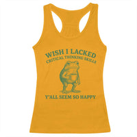 Sarcastic Overthinking Frog Coffee Meme Racerback Tank Top Wish I Lacked Critical Thinking Skills Y'all Seem So Happy