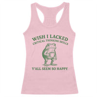 Sarcastic Overthinking Frog Coffee Meme Racerback Tank Top Wish I Lacked Critical Thinking Skills Y'all Seem So Happy