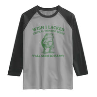Sarcastic Overthinking Frog Coffee Meme Raglan Shirt Wish I Lacked Critical Thinking Skills Y'all Seem So Happy