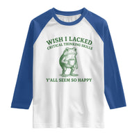 Sarcastic Overthinking Frog Coffee Meme Raglan Shirt Wish I Lacked Critical Thinking Skills Y'all Seem So Happy