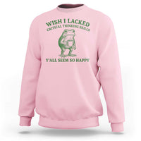 Sarcastic Overthinking Frog Coffee Meme Sweatshirt Wish I Lacked Critical Thinking Skills Y'all Seem So Happy
