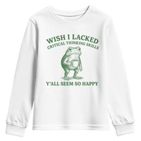 Sarcastic Overthinking Frog Coffee Meme Youth Sweatshirt Wish I Lacked Critical Thinking Skills Y'all Seem So Happy