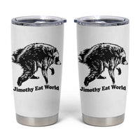 Jimothy Eat World Funny Viral Raccoon Seattle Trash Panda Tumbler Cup