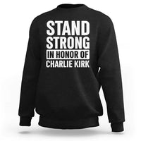 Stand Strong in Honor of Charlie Kirk Sweatshirt - Wonder Print Shop