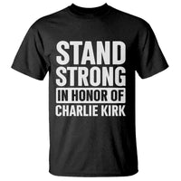 Stand Strong in Honor of Charlie Kirk T Shirt - Wonder Print Shop