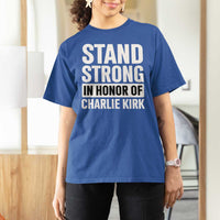 Stand Strong in Honor of Charlie Kirk T Shirt For Women - Wonder Print Shop