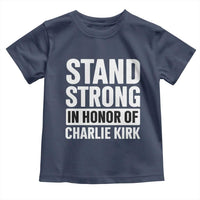 Stand Strong in Honor of Charlie Kirk Toddler T Shirt - Wonder Print Shop