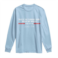 This is The Turning Point Long Sleeve Shirt Charlie Kirk Prove Me Wrong - Wonder Print Shop