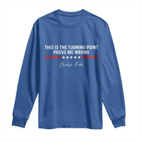This is The Turning Point Long Sleeve Shirt Charlie Kirk Prove Me Wrong - Wonder Print Shop