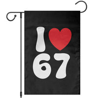 I Love 67 Garden Flag 67th Birthday Six Seven Funny Gen Alpha Slang Saying - Wonder Print Shop