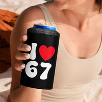I Love 67 4 in 1 Can Cooler Tumbler 67th Birthday Six Seven Funny Gen Alpha Slang Saying - Wonder Print Shop