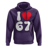 I Love 67 Hoodie 67th Birthday Six Seven Funny Gen Alpha Slang Saying - Wonder Print Shop
