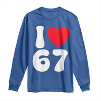 I Love 67 Long Sleeve Shirt 67th Birthday Six Seven Funny Gen Alpha Slang Saying - Wonder Print Shop