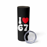 I Love 67 Skinny Tumbler 67th Birthday Six Seven Funny Gen Alpha Slang Saying - Wonder Print Shop