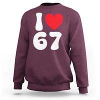 I Love 67 Sweatshirt 67th Birthday Six Seven Funny Gen Alpha Slang Saying - Wonder Print Shop