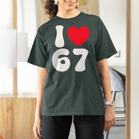 I Love 67 T Shirt For Women 67th Birthday Six Seven Funny Gen Alpha Slang Saying - Wonder Print Shop