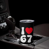 I Love 67 Tumbler Cup 67th Birthday Six Seven Funny Gen Alpha Slang Saying - Wonder Print Shop