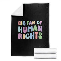 Big Fan Of Human Rights Throw Blanket Social Justice Equality Activist - Wonder Print Shop