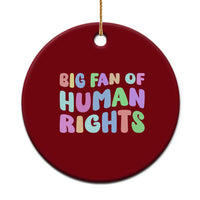 Big Fan Of Human Rights Ceramic Ornament Social Justice Equality Activist - Wonder Print Shop