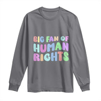 Big Fan Of Human Rights Long Sleeve Shirt Social Justice Equality Activist - Wonder Print Shop