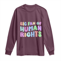 Big Fan Of Human Rights Long Sleeve Shirt Social Justice Equality Activist - Wonder Print Shop