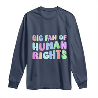 Big Fan Of Human Rights Long Sleeve Shirt Social Justice Equality Activist - Wonder Print Shop