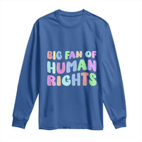Big Fan Of Human Rights Long Sleeve Shirt Social Justice Equality Activist - Wonder Print Shop