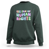 Big Fan Of Human Rights Sweatshirt Social Justice Equality Activist - Wonder Print Shop