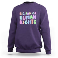 Big Fan Of Human Rights Sweatshirt Social Justice Equality Activist - Wonder Print Shop