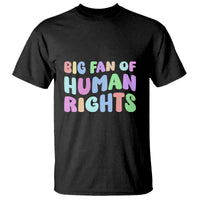 Big Fan Of Human Rights T Shirt Social Justice Equality Activist - Wonder Print Shop