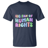 Big Fan Of Human Rights T Shirt Social Justice Equality Activist - Wonder Print Shop