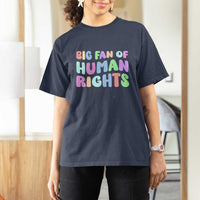 Big Fan Of Human Rights T Shirt For Women Social Justice Equality Activist - Wonder Print Shop