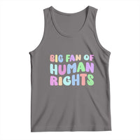 Big Fan Of Human Rights Tank Top Social Justice Equality Activist - Wonder Print Shop