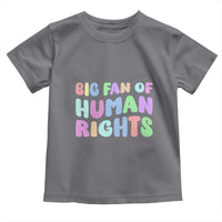 Big Fan Of Human Rights Toddler T Shirt Social Justice Equality Activist - Wonder Print Shop
