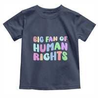 Big Fan Of Human Rights Toddler T Shirt Social Justice Equality Activist - Wonder Print Shop