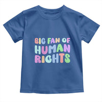 Big Fan Of Human Rights Toddler T Shirt Social Justice Equality Activist - Wonder Print Shop