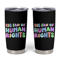 Big Fan Of Human Rights Tumbler Cup Social Justice Equality Activist - Wonder Print Shop