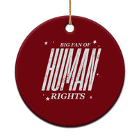 Big Fan Of Human Rights Ceramic Ornament Equality Activist - Wonder Print Shop
