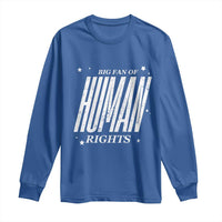 Big Fan Of Human Rights Long Sleeve Shirt Equality Activist - Wonder Print Shop