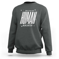 Big Fan Of Human Rights Sweatshirt Equality Activist - Wonder Print Shop