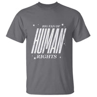 Big Fan Of Human Rights T Shirt Equality Activist - Wonder Print Shop